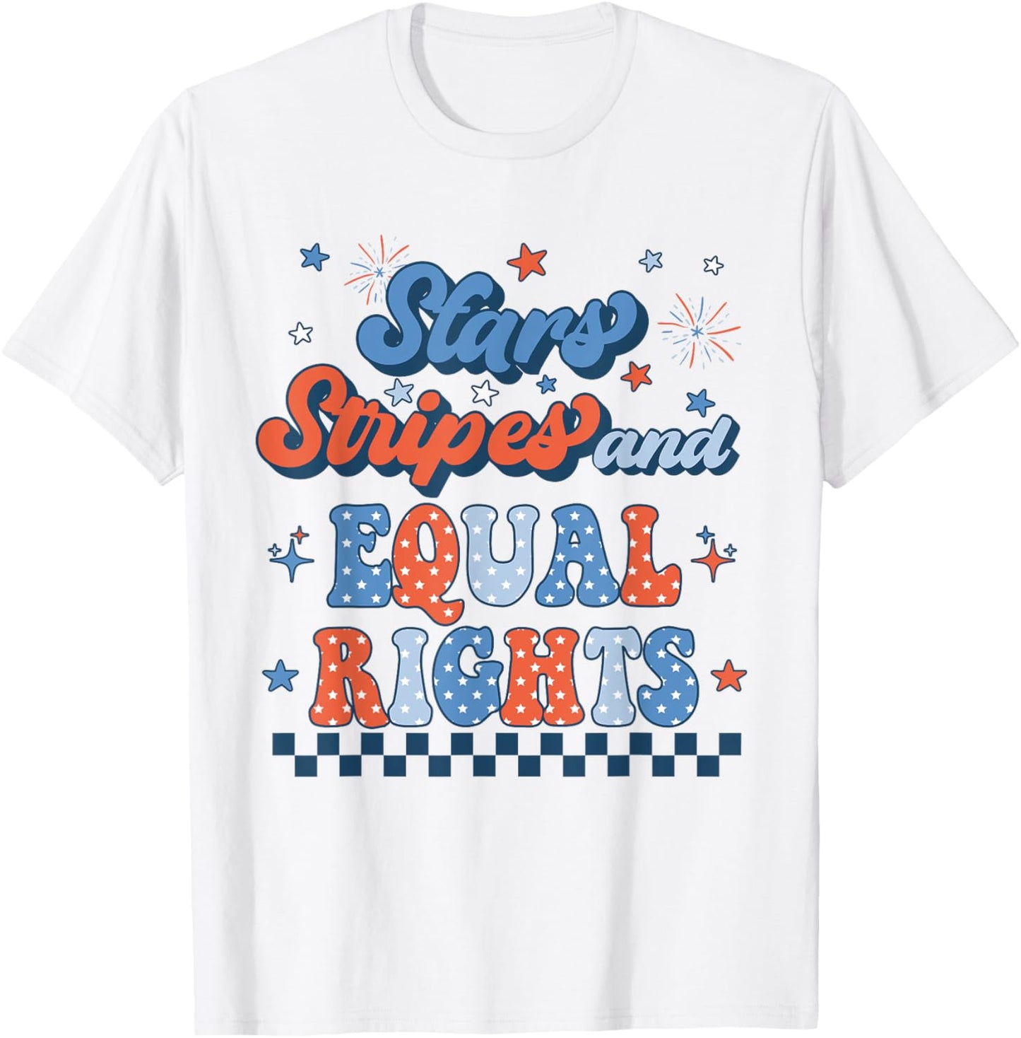 Stars Stripes And Equal Rights 4th Of July Women's Rights T-Shirt