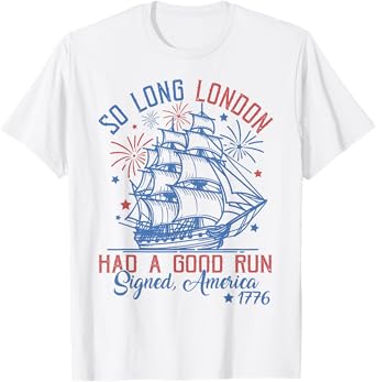 So Long London Had A Good Run 4th of July T-Shirt