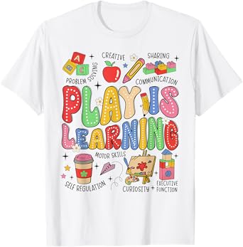 Play Is Learning Teacher Student First Day Back To School T-Shirt