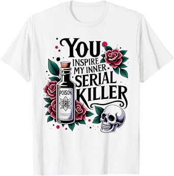 Spooky Season - You Inspire My Inner Serial Killer T-Shirt