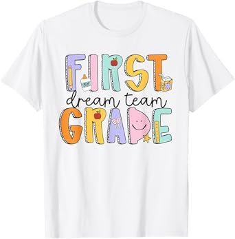 First Grade Dream Team First Day Of School Teacher Students Men Women Girls Kids T-Shirt