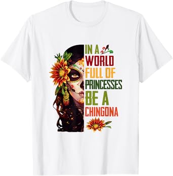In A World Full Of Princesses Be A Chingona Halloween Party T-Shirt