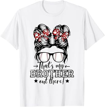 That's My Brother Out There Messy Bun Baseball Sister Girls T-Shirt