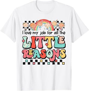 Teacher Shirt I Love My Job For All The Little Reasons Women T-Shirt