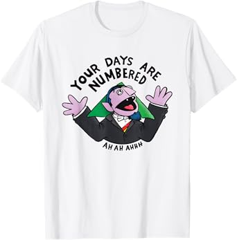 your days are numbered ah ah ahhh joke sarcastic funny T-Shirt