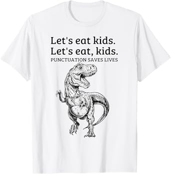 Funny Lets Eat Kids Punctuation Saves Lives Grammar School T-Shirt