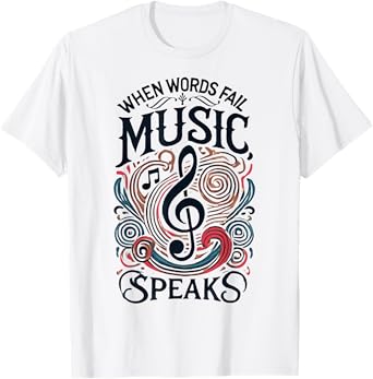 When Words Fail Music Speaks Quotes Musician Music Lovers T-Shirt