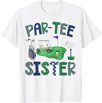 Par-Tee Sister Hole in One Birthday Golf Lover Party T-Shirt