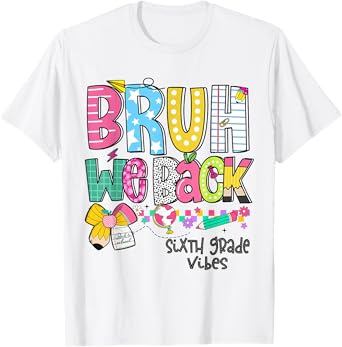 Bruh We Back Sixth Grade Vibes 6th Grade Team Back To School T-Shirt