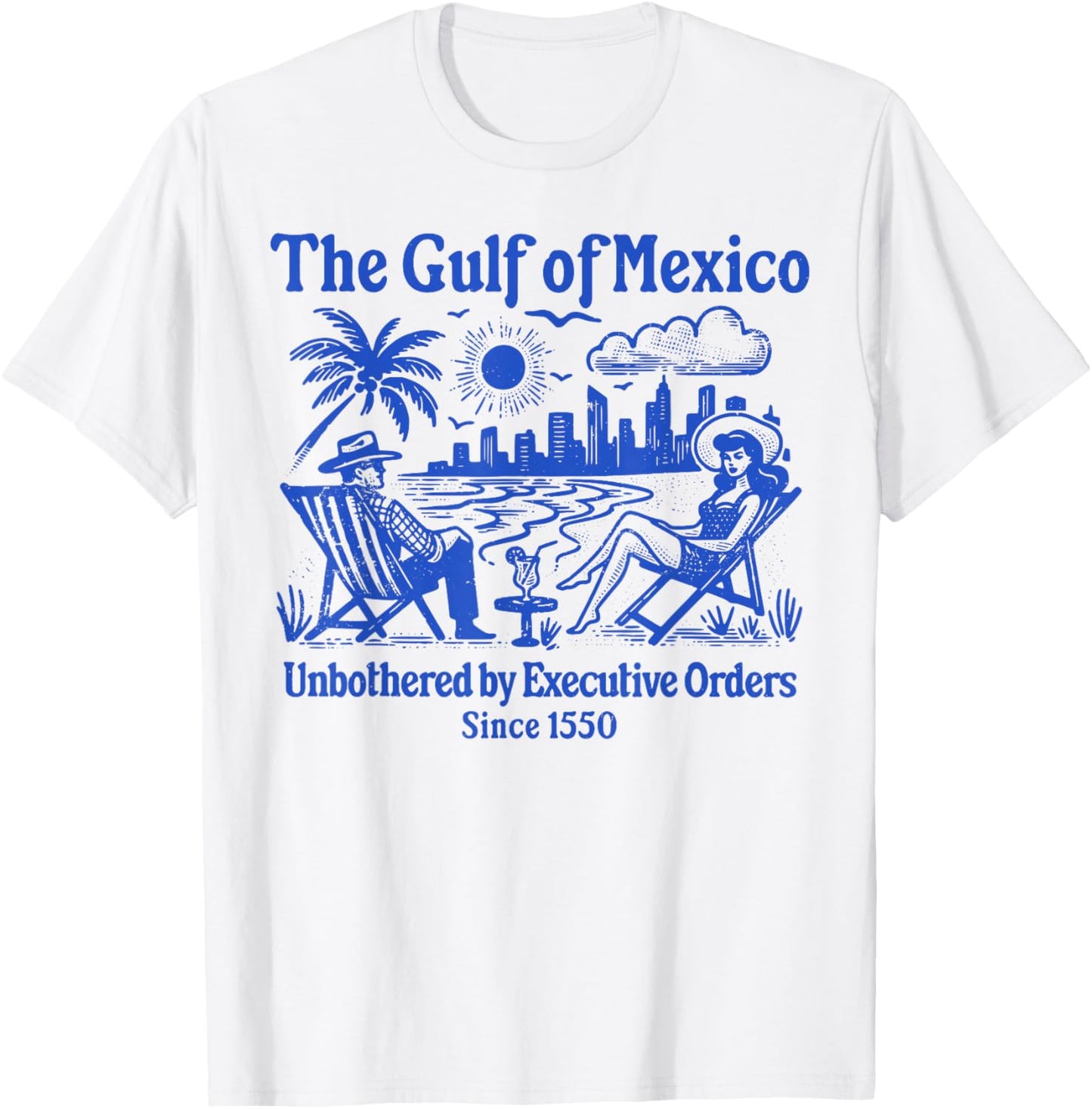 The Gulf Of Mexico Unbothered By Executive Orders Since 1550 T-Shirt