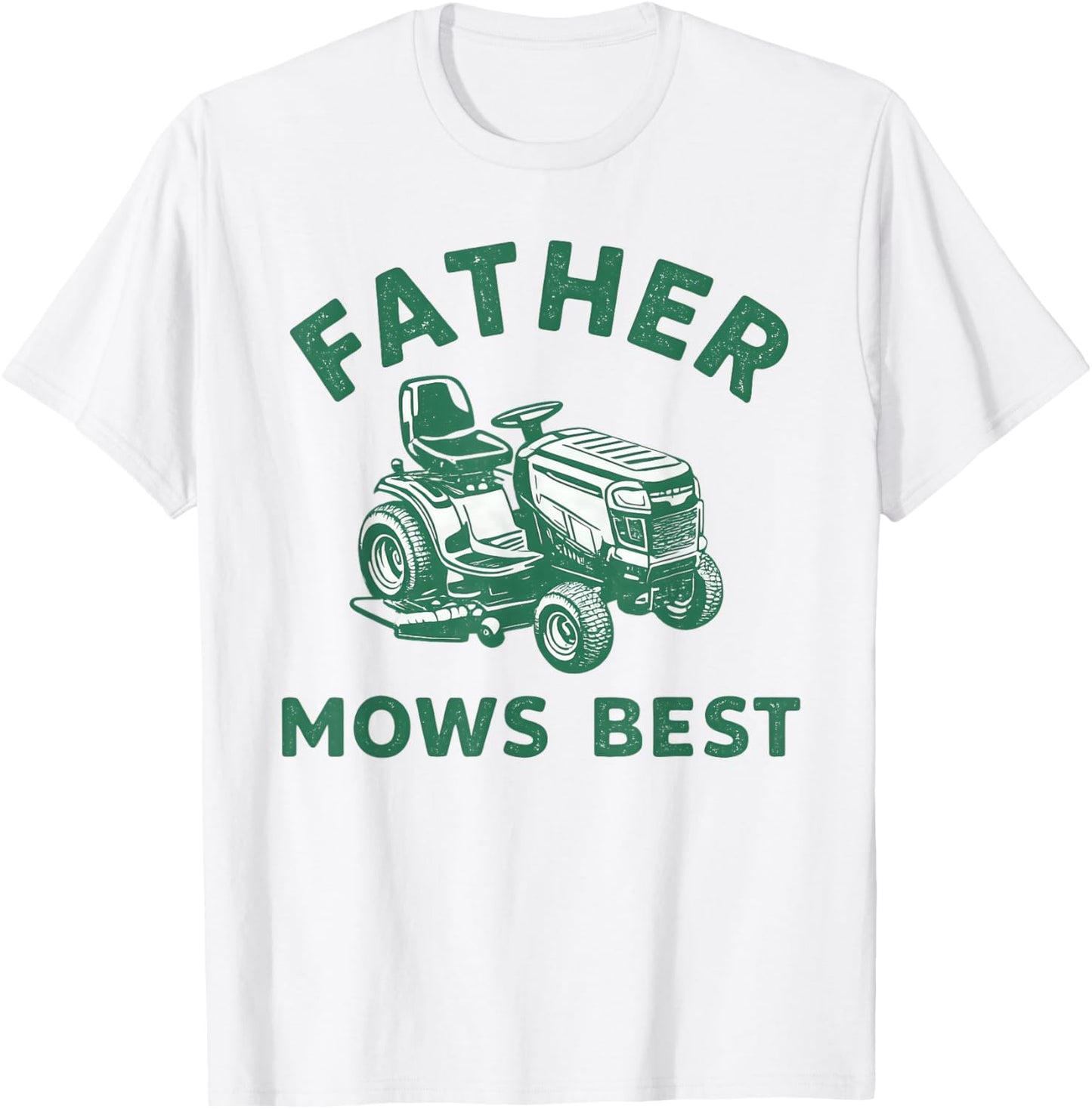 Father Mows Best Lawn Mower Dad Tee Gardener Father's Day T-Shirt