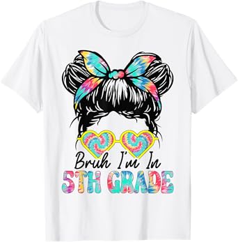 Bruh Im In 5th Grade Messy Bun First Day Of School Girls T-Shirt