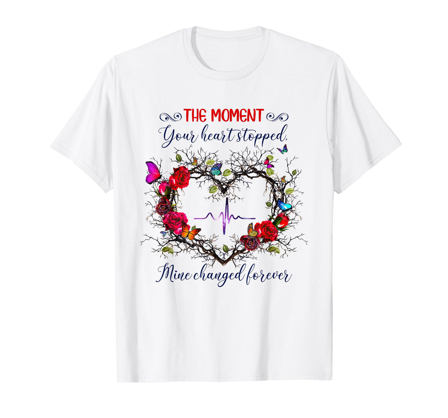 The Moment Your Heart Stopped Mine Changed Forever T-Shirt