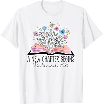 floral book a new chapter begins retired retirement teacher T-Shirt