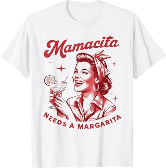 Mamacita Needs A Margarita T-Shirt