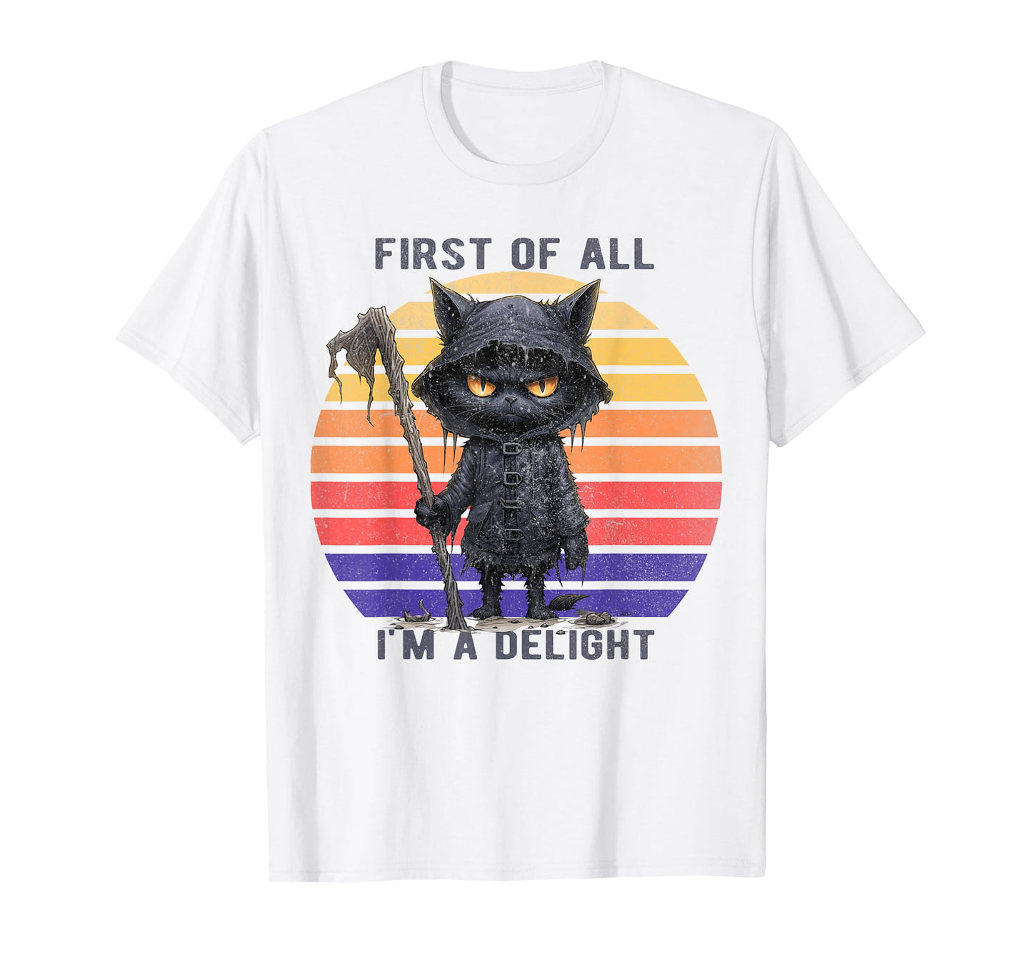 First Of All I'm A Delight Funny Scary Cat Men Women Kid T-Shirt