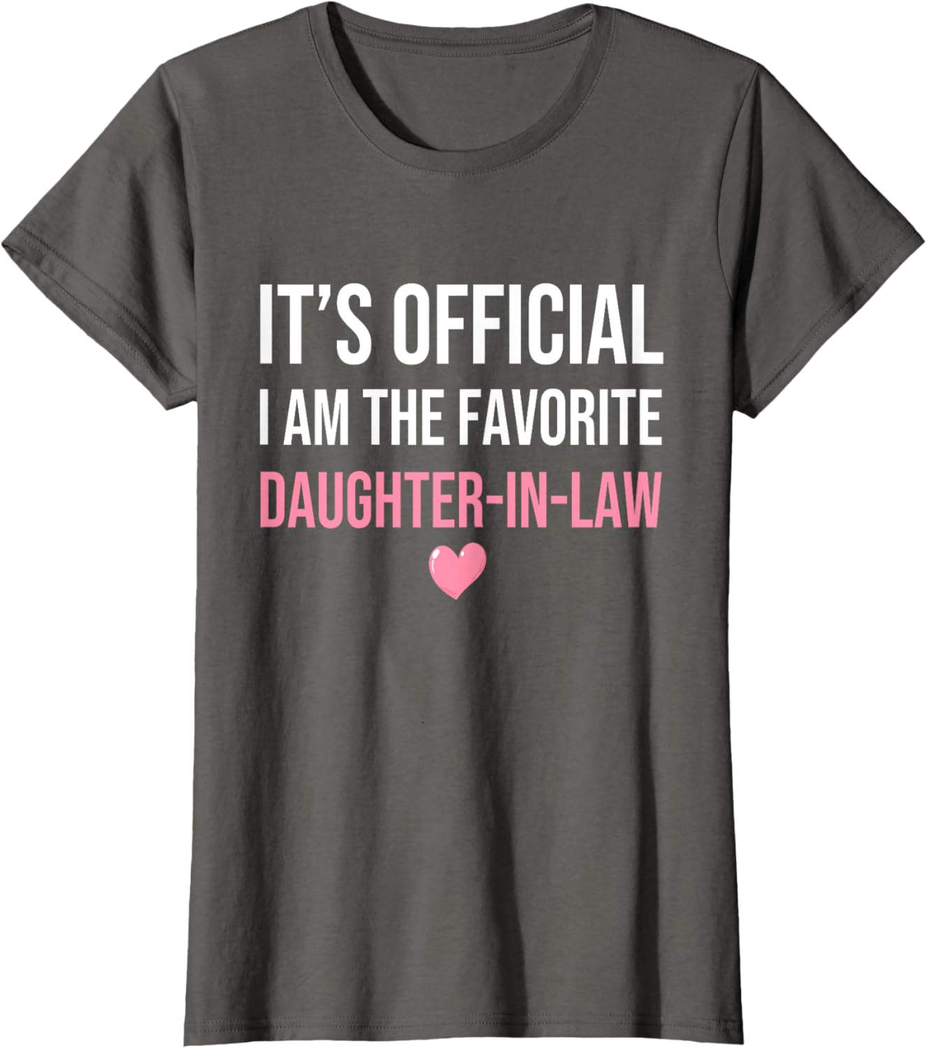 Its Official I'm The Favorite Daughter-In-Law Funny Sayings Women's X-Small Grey T-Shirt