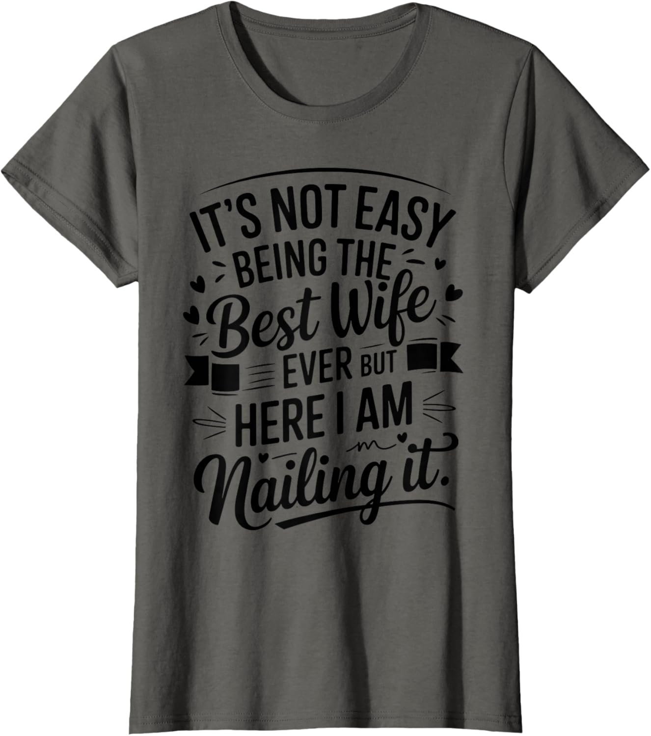 It's Not Easy Being The Best Wife Ever But Here I Am Wife's T-Shirt
