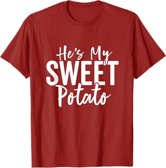 Hes My Sweet Potato Shirt I Yam Set Thanksgiving Couples T-Shirt
