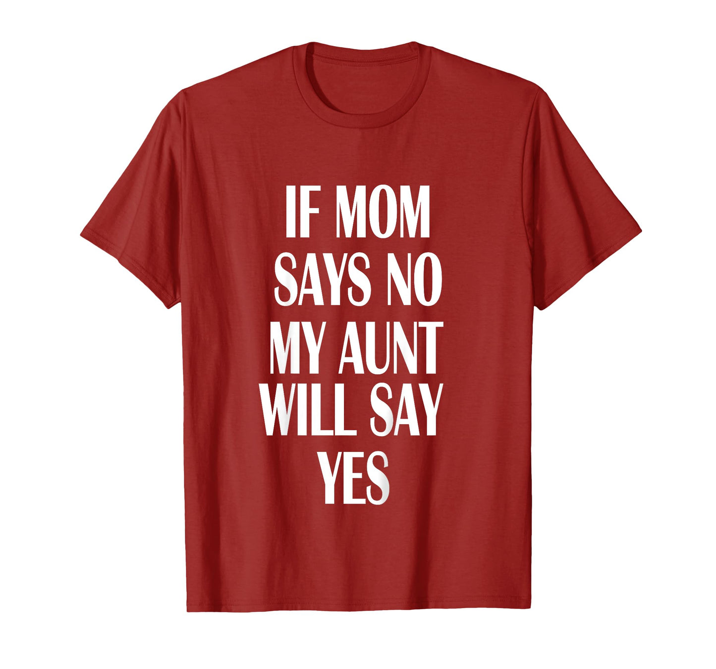 If Mom Says No My Aunt Will Say Yes Shirt For Kids Youths T-Shirt