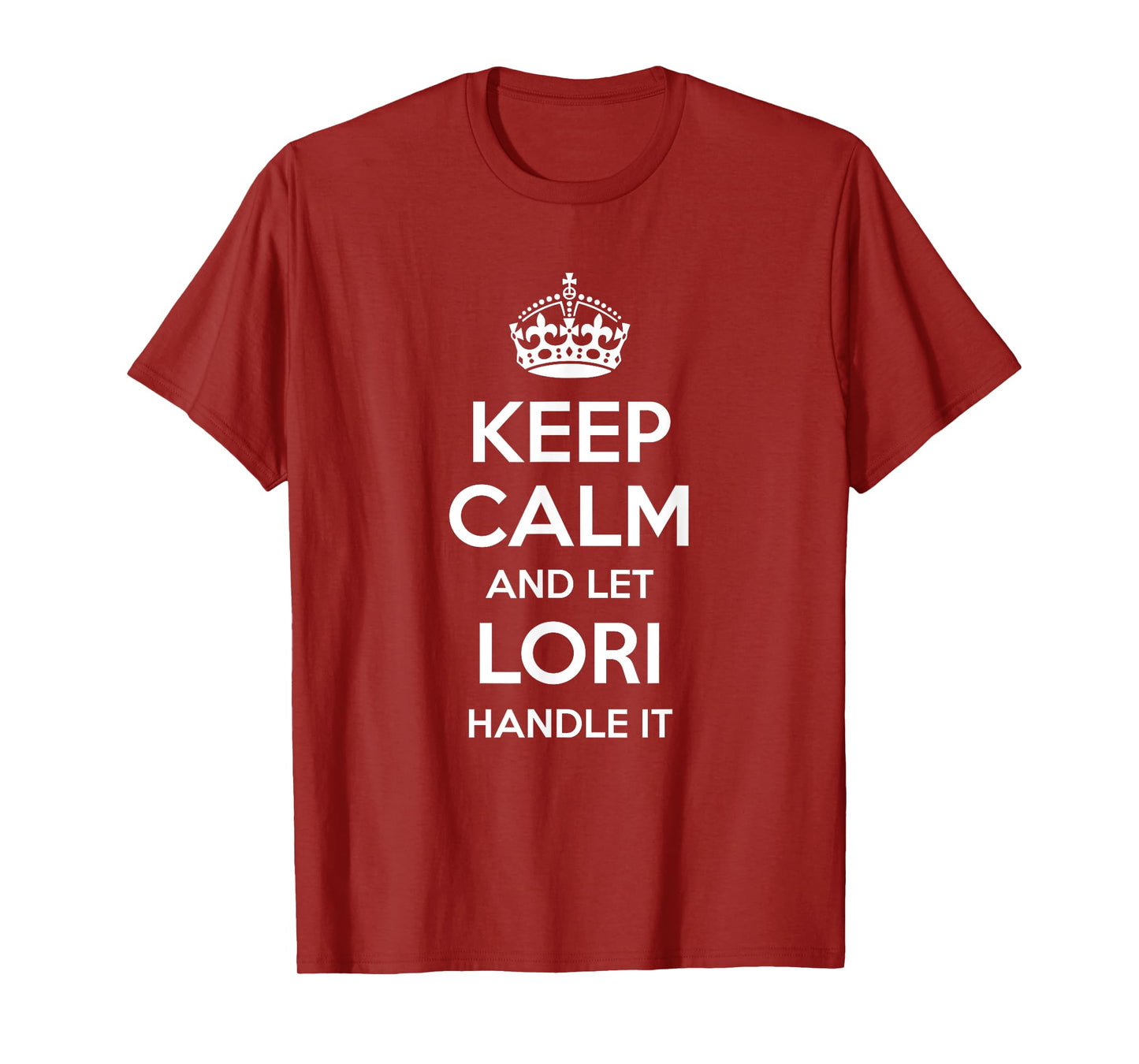 LORI Keep Calm Personalized Name Funny Birthday Gift Idea T-Shirt