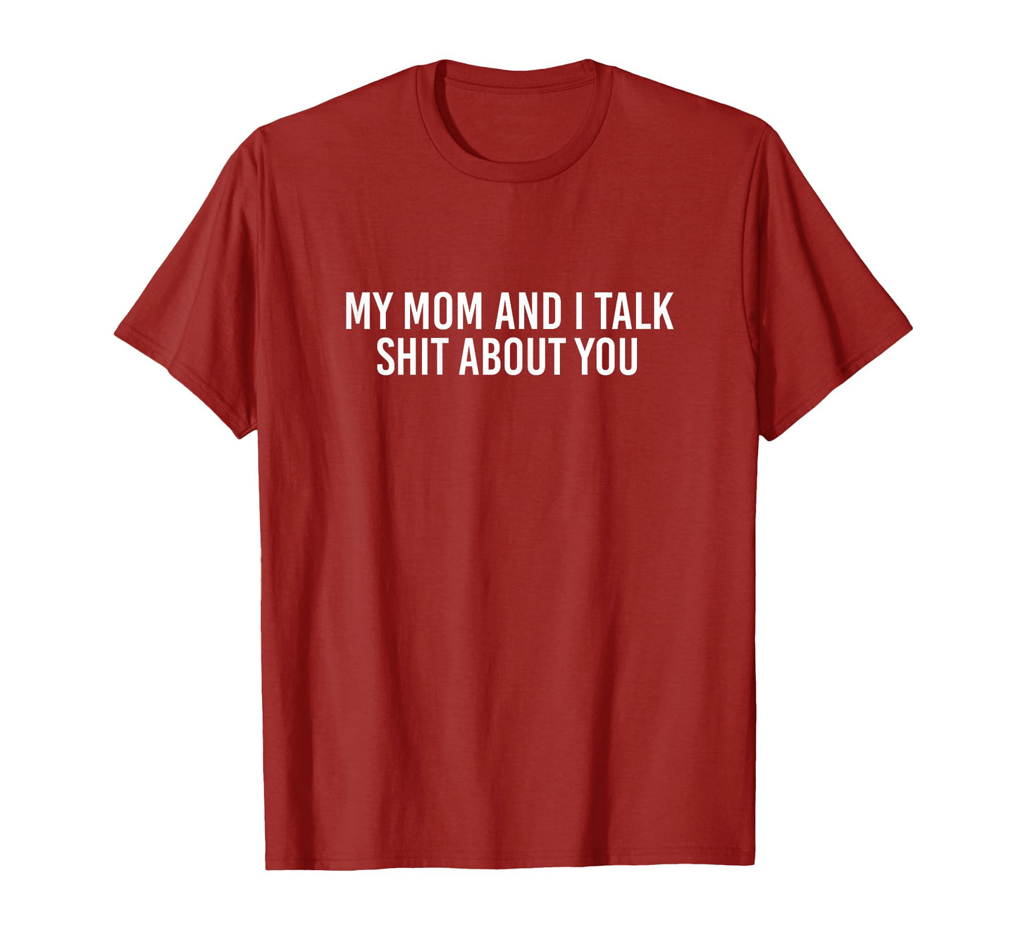 My Mom And I Talk Shit About You Funny Matching Shirt T-Shirt