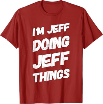 I'M JEFF DOING JEFF THINGS Personalized Name JEFF Gifts Idea T-Shirt