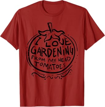 Love Gardening From Head Tomatoes Funny Gardener Men Women T-Shirt
