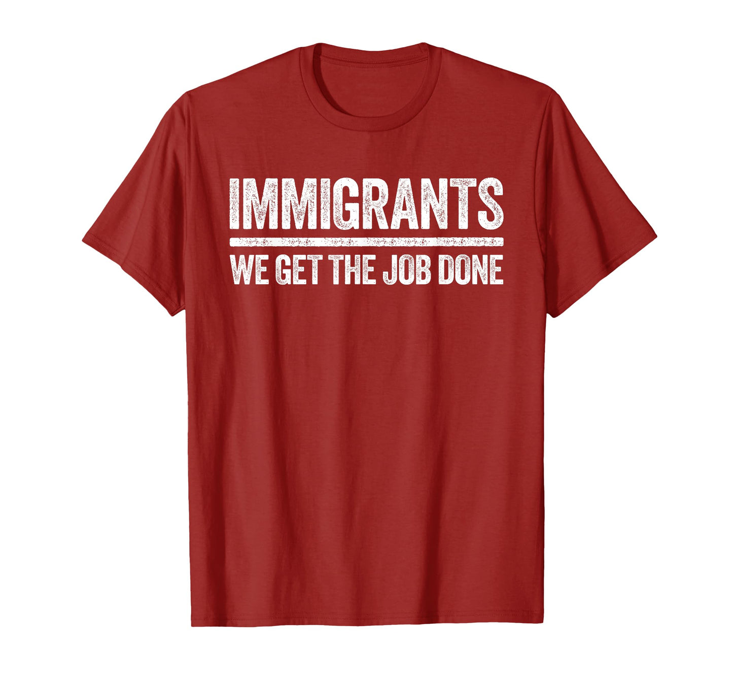 Immigrants We Get The Job Done Shirt Support Immigration T-Shirt