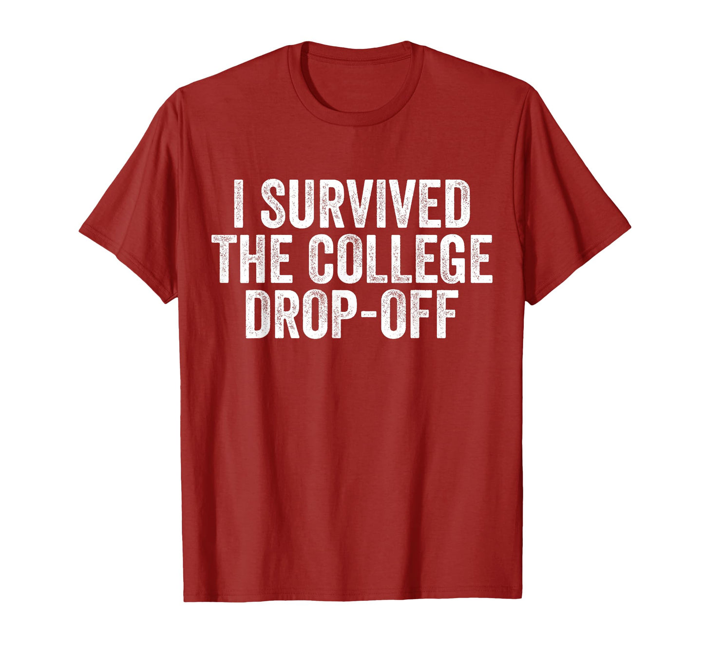 I Survived The College Drop-Off Funny Family Dads and Moms T-Shirt