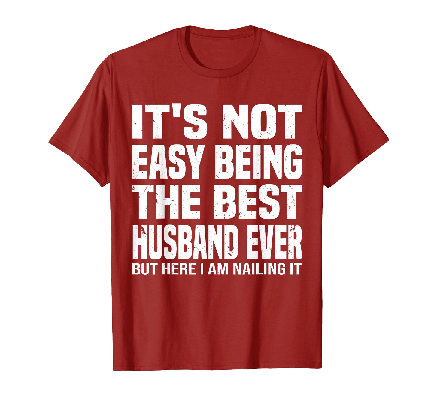 It's Not Easy Being The Best husband Ever funny father's Day T-Shirt