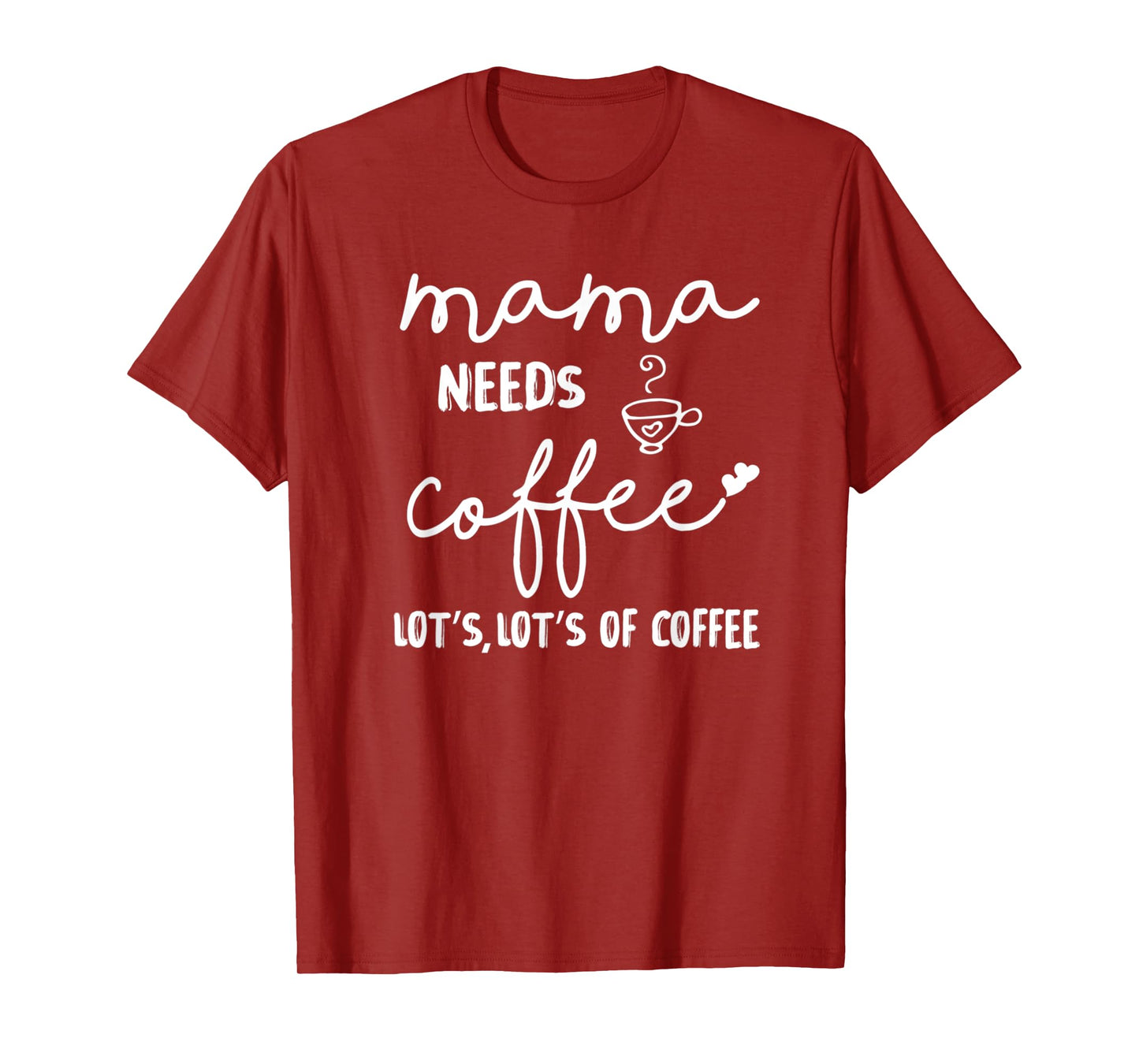 Mama Needs More Coffee Womens Coffee Mom Coffee Mama T-Shirt