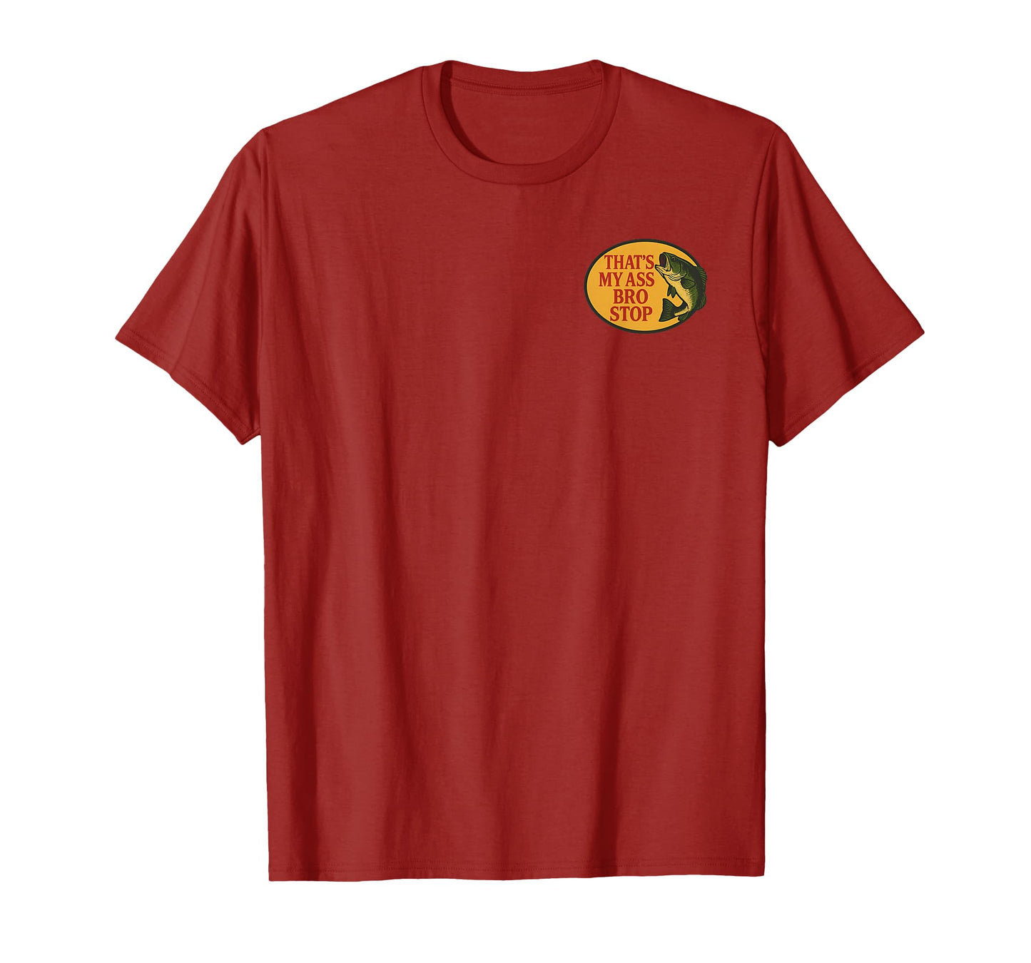 (2 Sides) Thats My Ass Bro Stop Funny Fishing Saying Quote T-Shirt