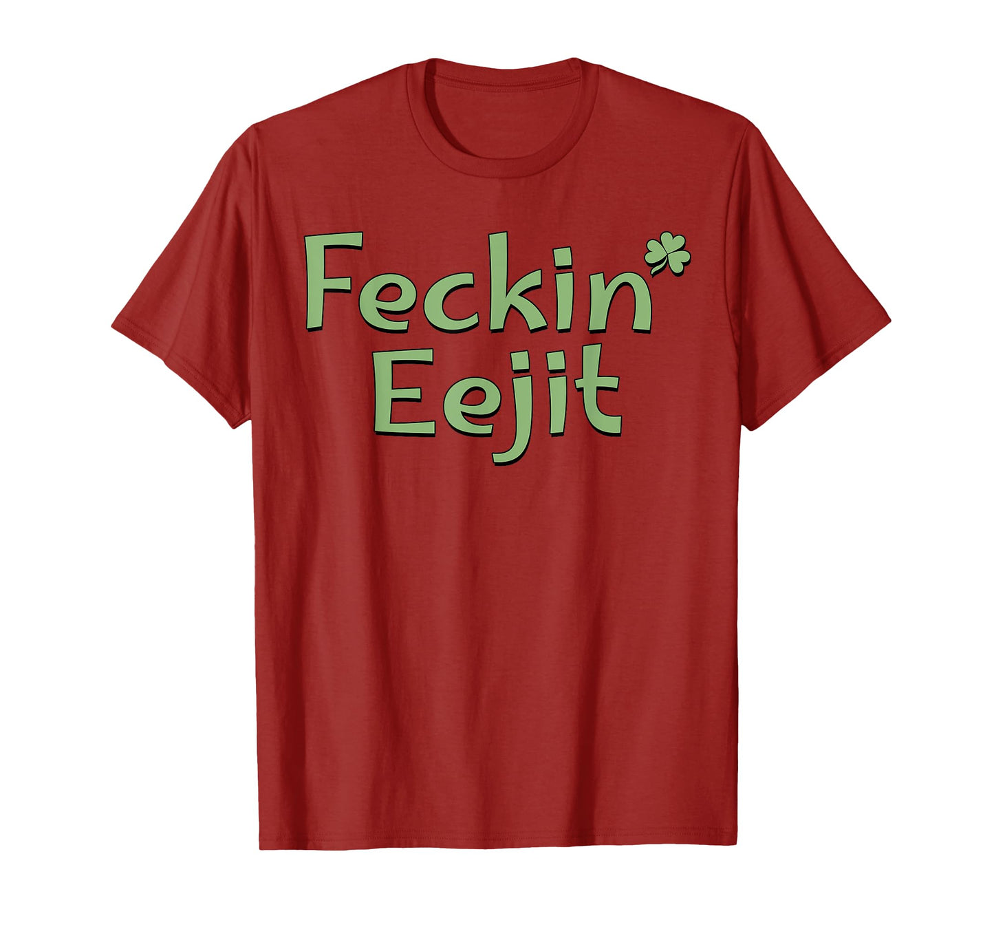 Feckin' Eejit St Patricks Day Ireland Irish Slang Funny T-Shirt