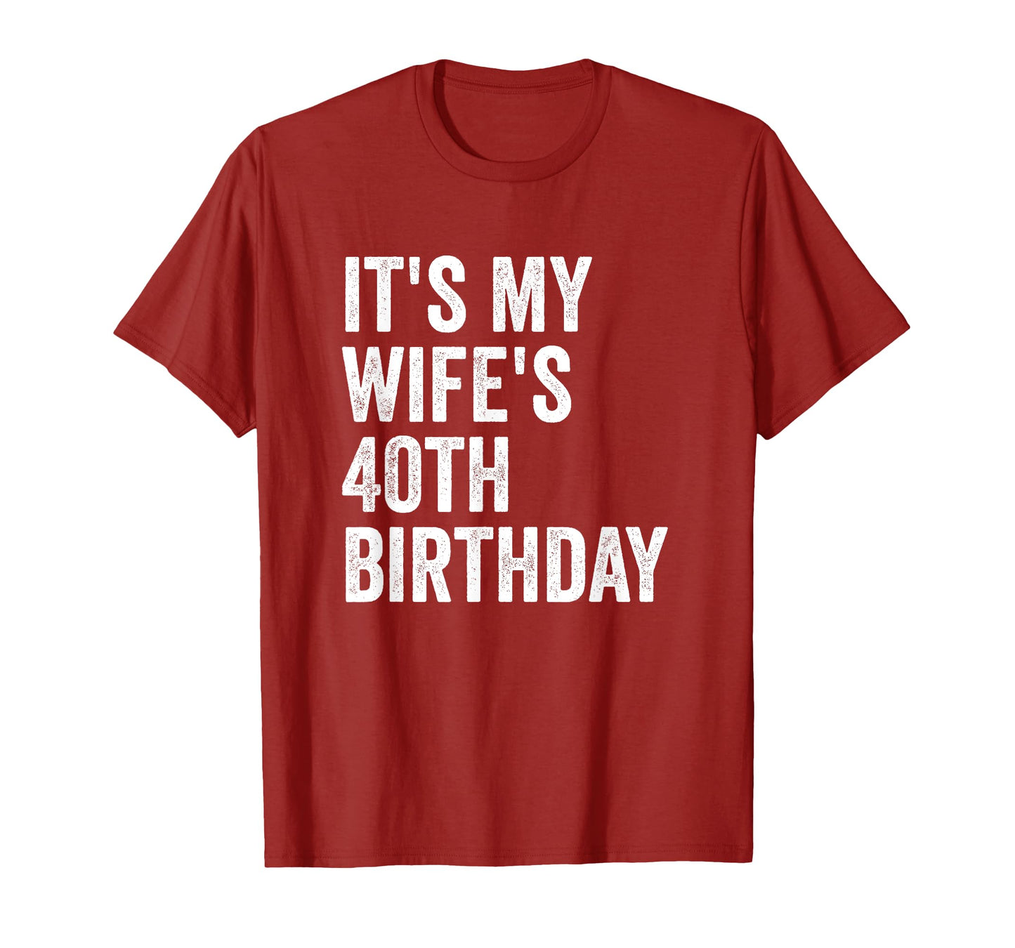 It's My Wife's 40th Birthday T-Shirt