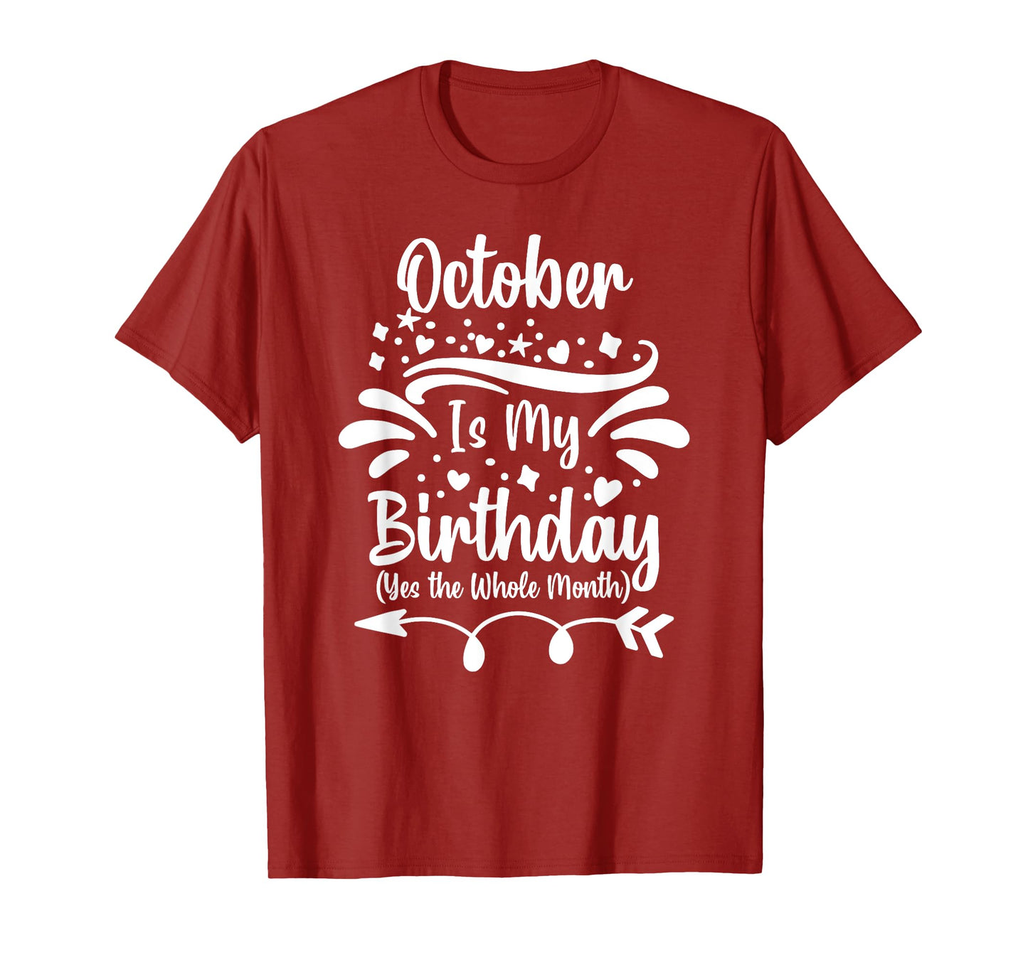 October Is My Birthday Yes The Whole Month For Men Women T-Shirt