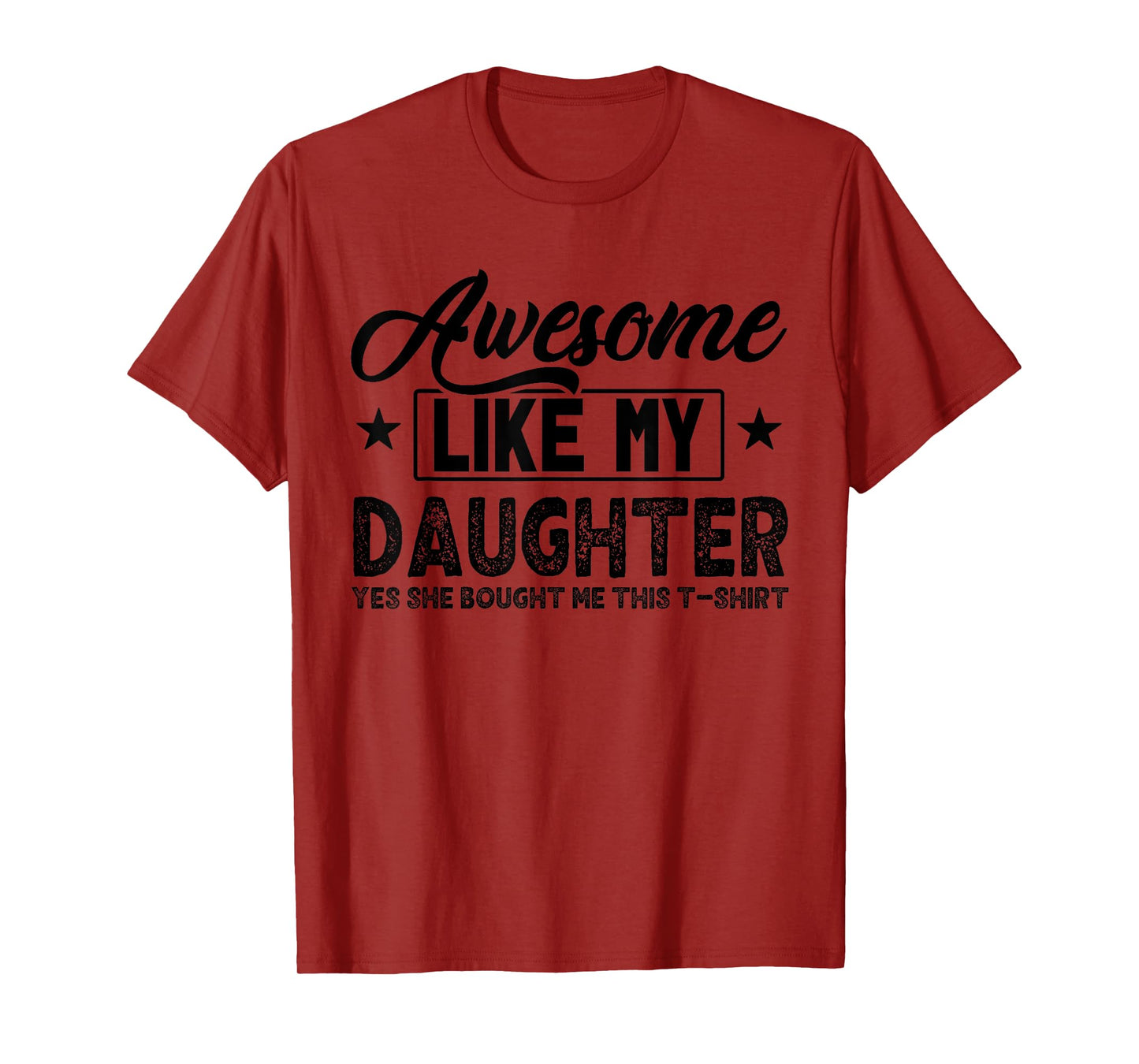 Awesome Like My Daughter Yes She Bought Me This Proud Dad T-Shirt