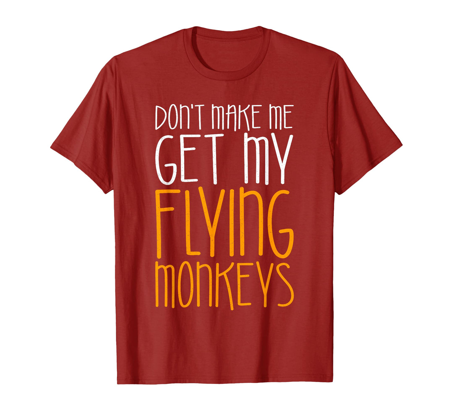 Don't Make Me Get My Flying Monkeys Shirt Monkey Costume T-Shirt