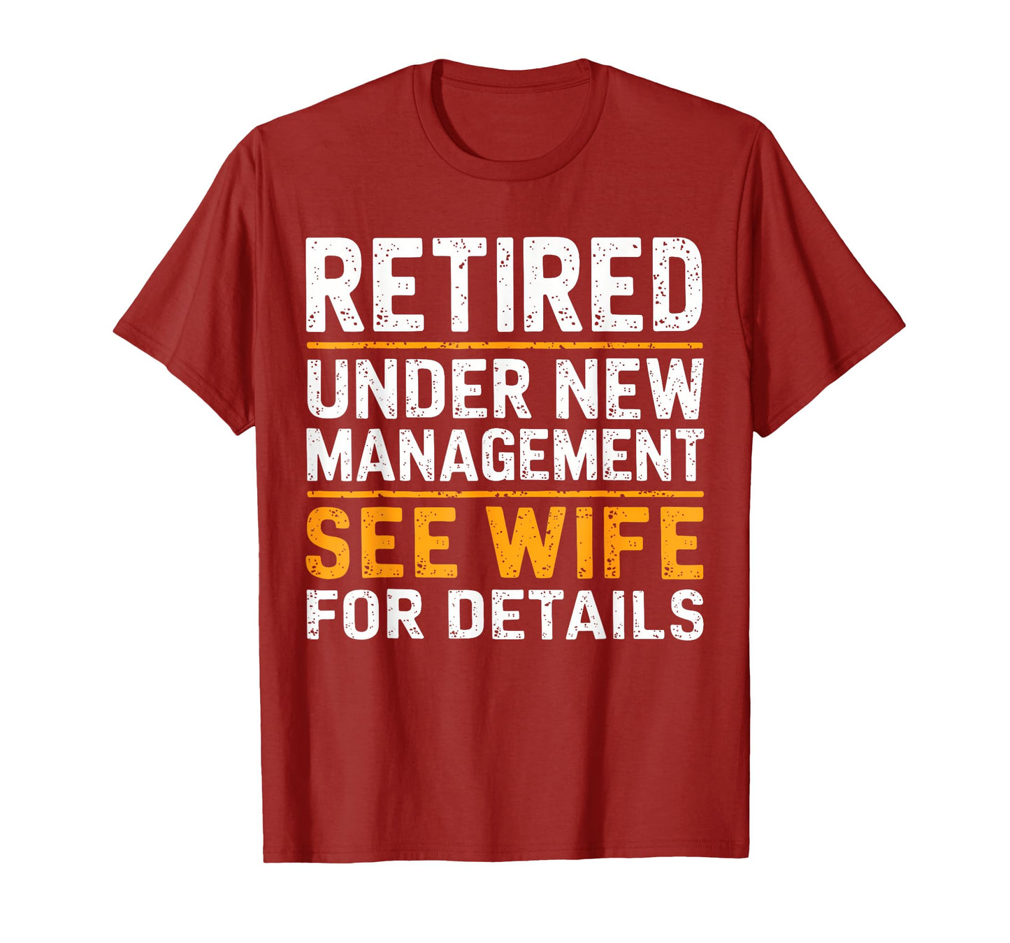 Retired Under New Management See Wife For Details Funny Gift T-Shirt
