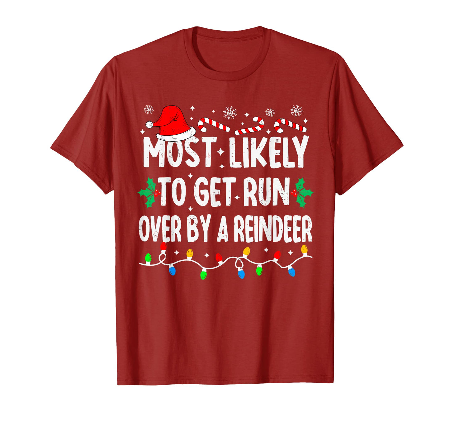 Most Likely to Get Run Over by A Reindeer Matching Christmas T-Shirt