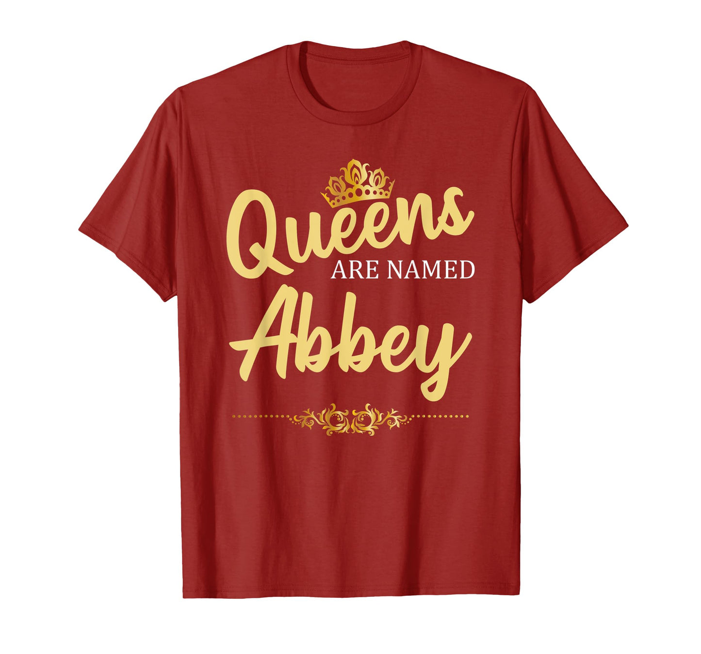 Queens Are Named ABBEY Personalized Funny Birthday Gift T-Shirt