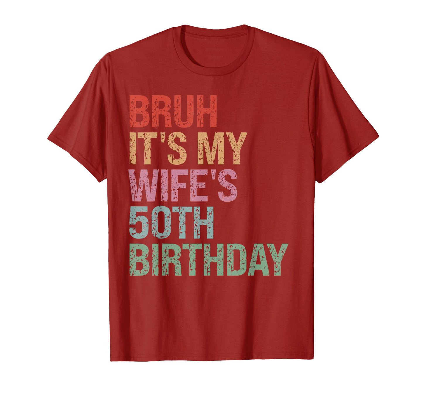 Bruh It's My Wife's 50th Birthday Queen 50 Year Old Funny T-Shirt