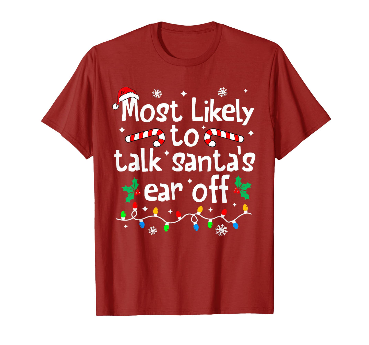 Most Likely to Talk Santa's Ear Off Christmas Matching Funny T-Shirt