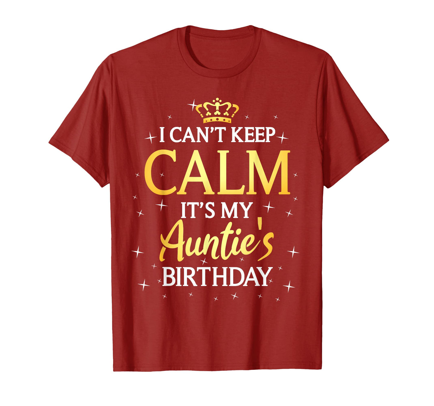 I Can't Keep Calm It's My Auntie Birthday Gift Bday Party T-Shirt