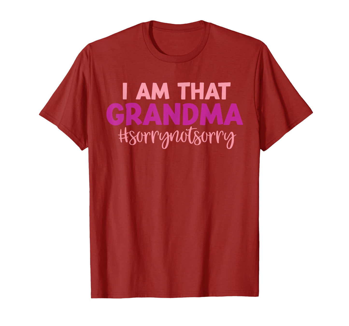 Iโm that Grandma Sorry Not Sorry funny mother's day saying T-Shirt