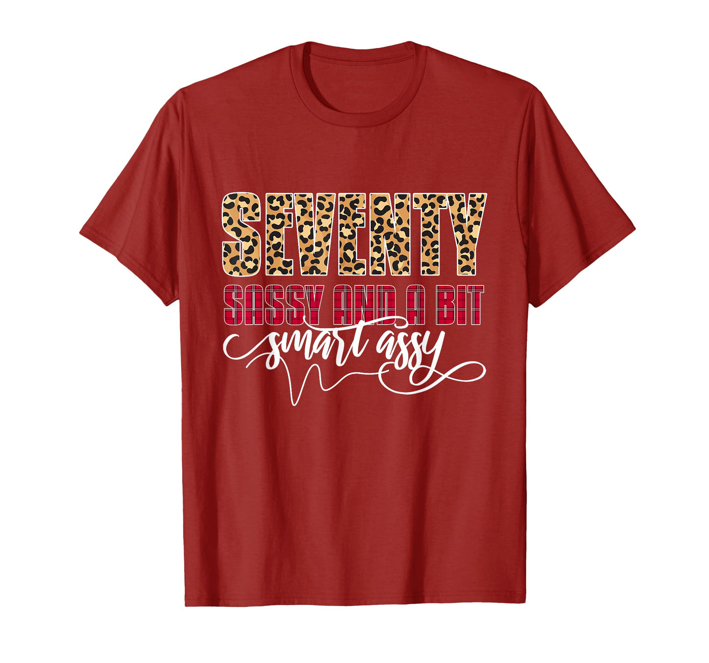 Seventy Sassy And A Bit Smart Assy - Women 70th Birthday T-Shirt