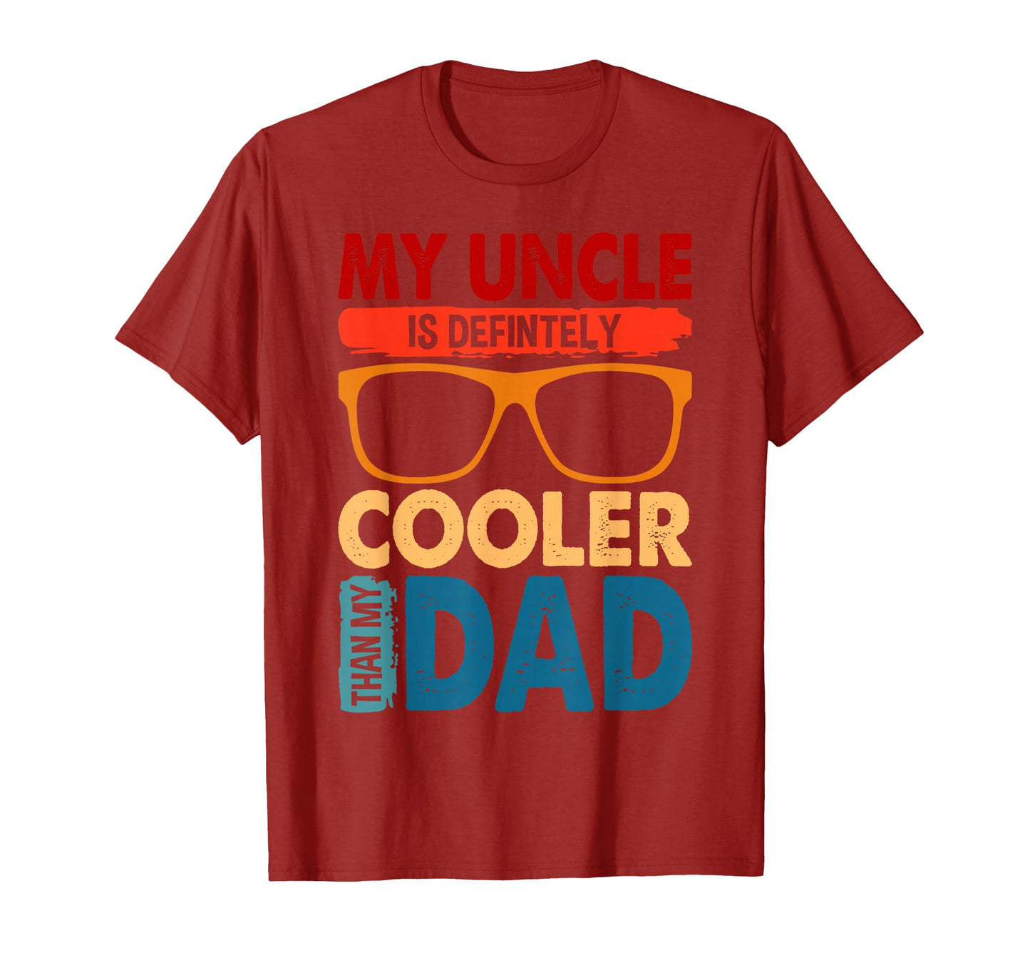My Uncle Is Definitely Cooler Than My Dad great for Uncle T-Shirt