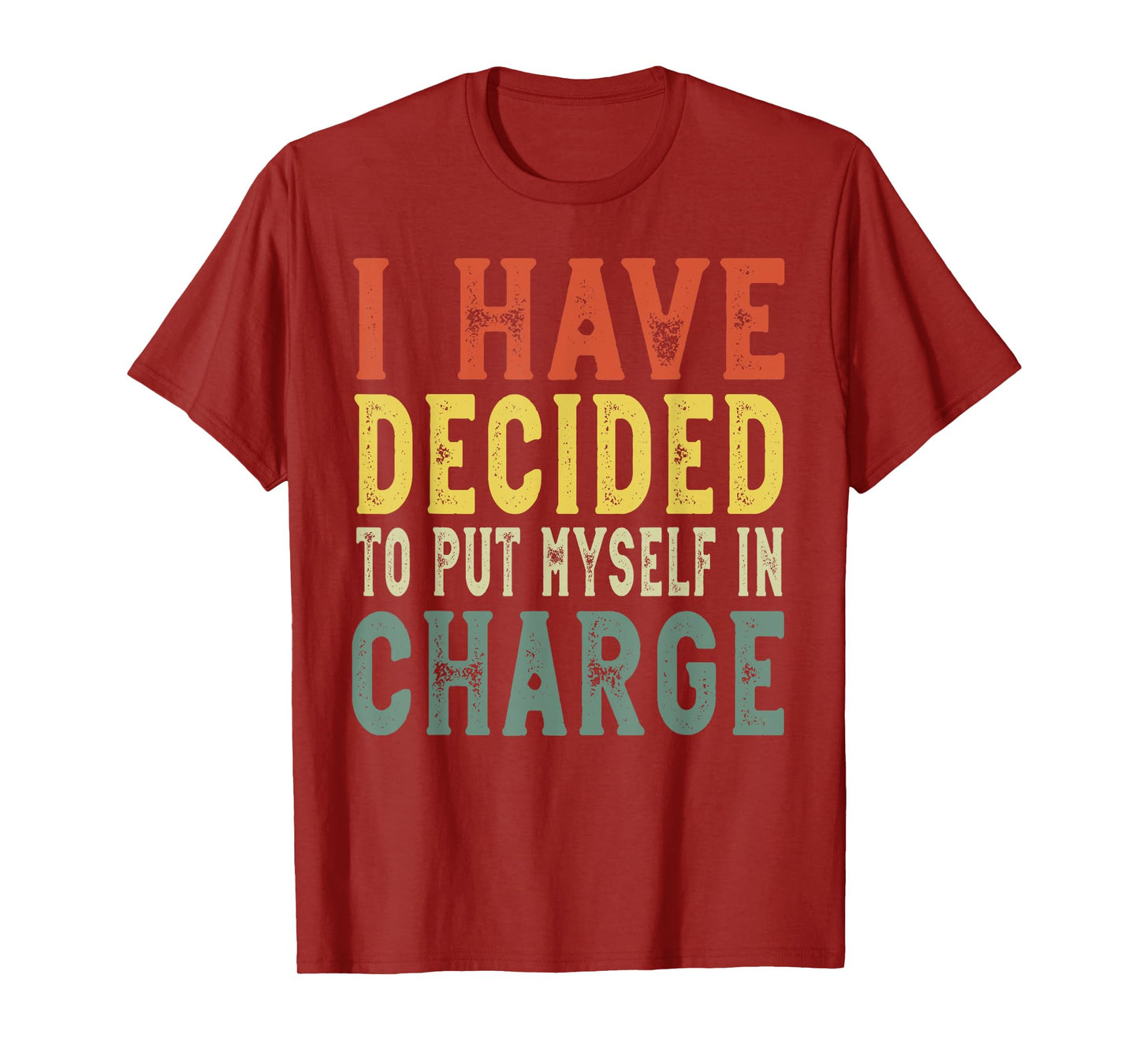 I have decided to put myself in charge, confident leadership T-Shirt