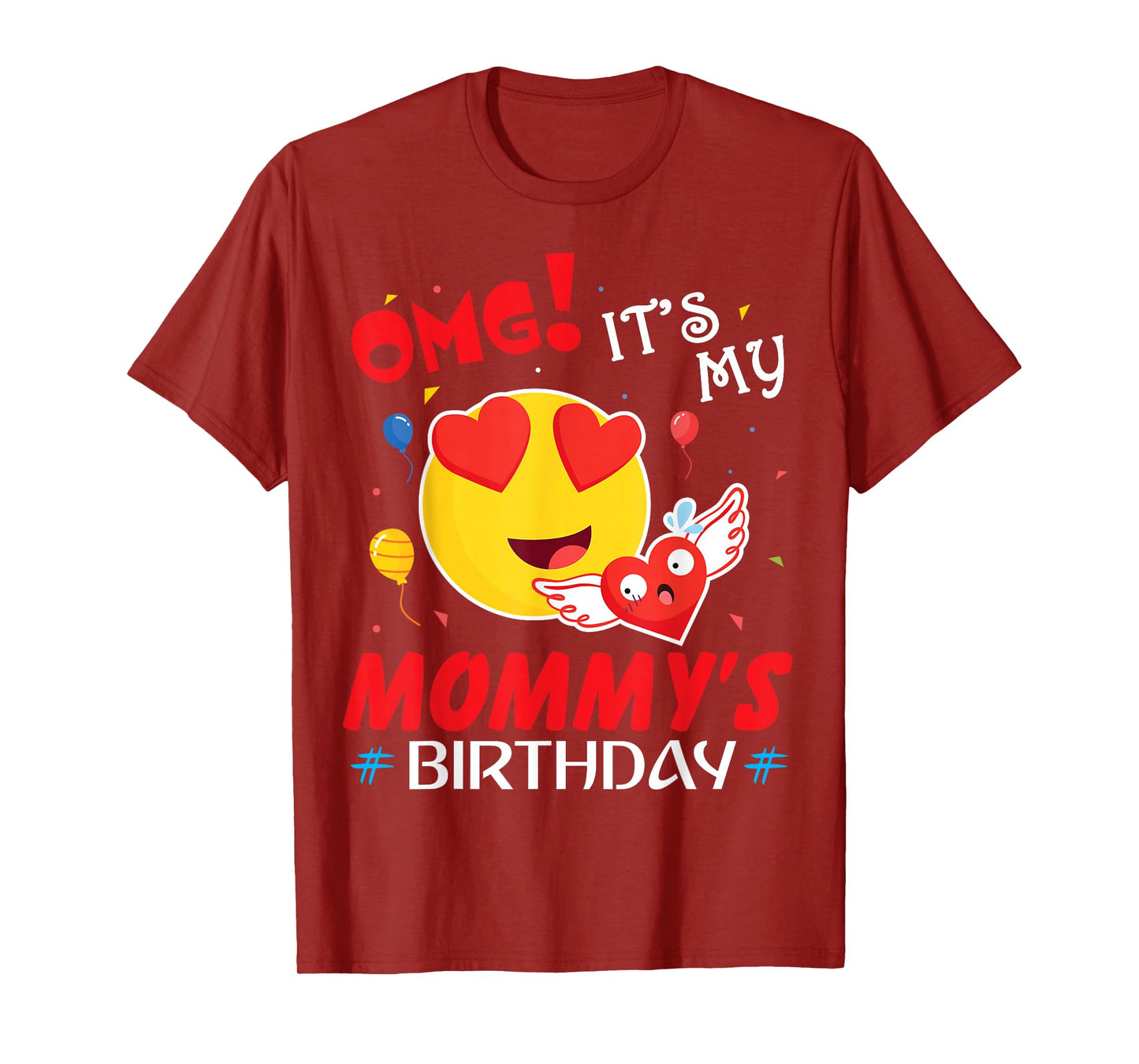Smile Balloon Heart OMG It's My Mommy's Birthday Mother Mama T-Shirt