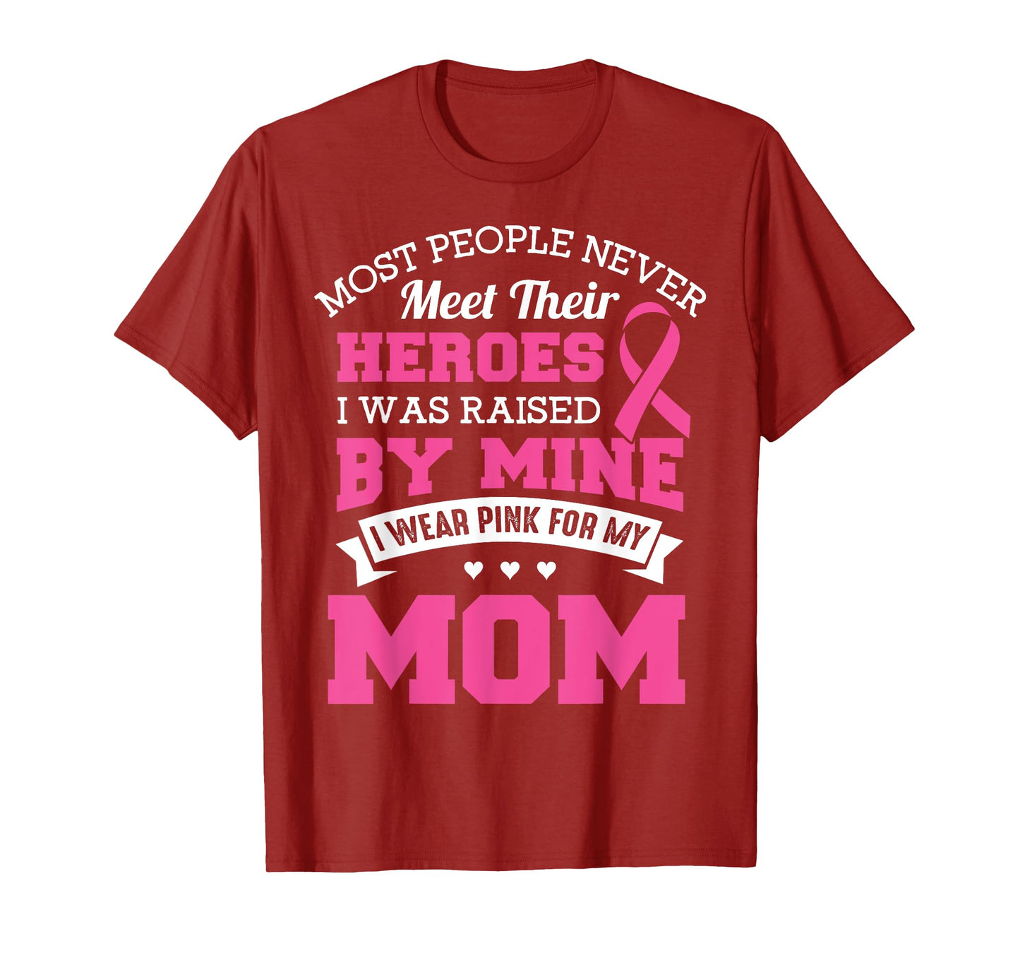 My Heroes I Wear Pink For My Mom - Breast Cancer Awareness T-Shirt